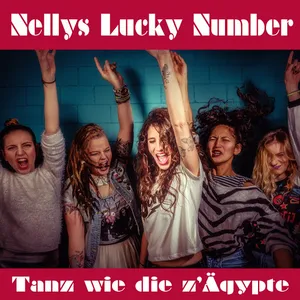 Nellys Lucky Number - Tanz wie die z'Aegypte